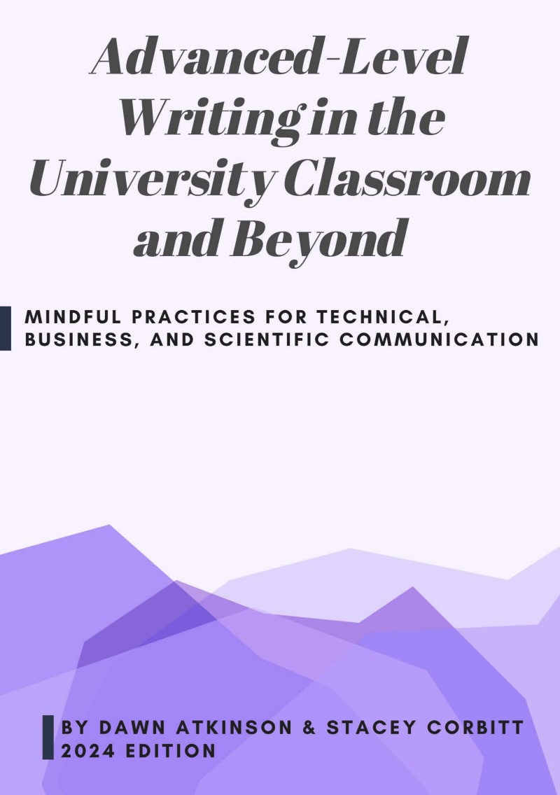 Read more about Advanced-Level Writing in the University Classroom and Beyond: Mindful Practices for Technical, Business, and Scientific Communication - 2024 Edition