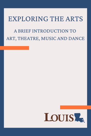 Exploring the Arts: A Brief Introduction to Art, Theatre, Music