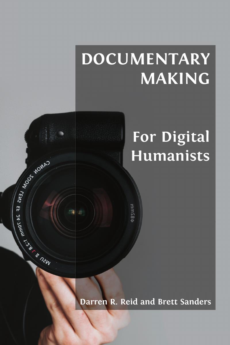 Documentary Making for Digital Humanists cover image Read more about Documentary Making for Digital Humanists