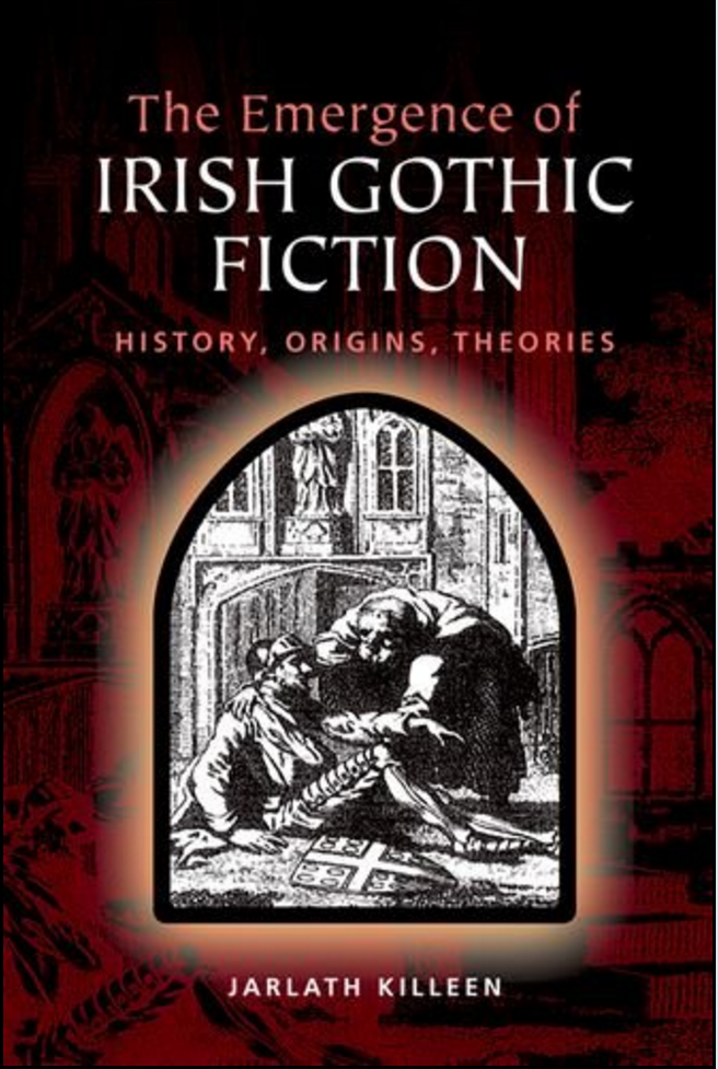 The Emergence Of Irish Gothic Fiction Histories Origins Theories 