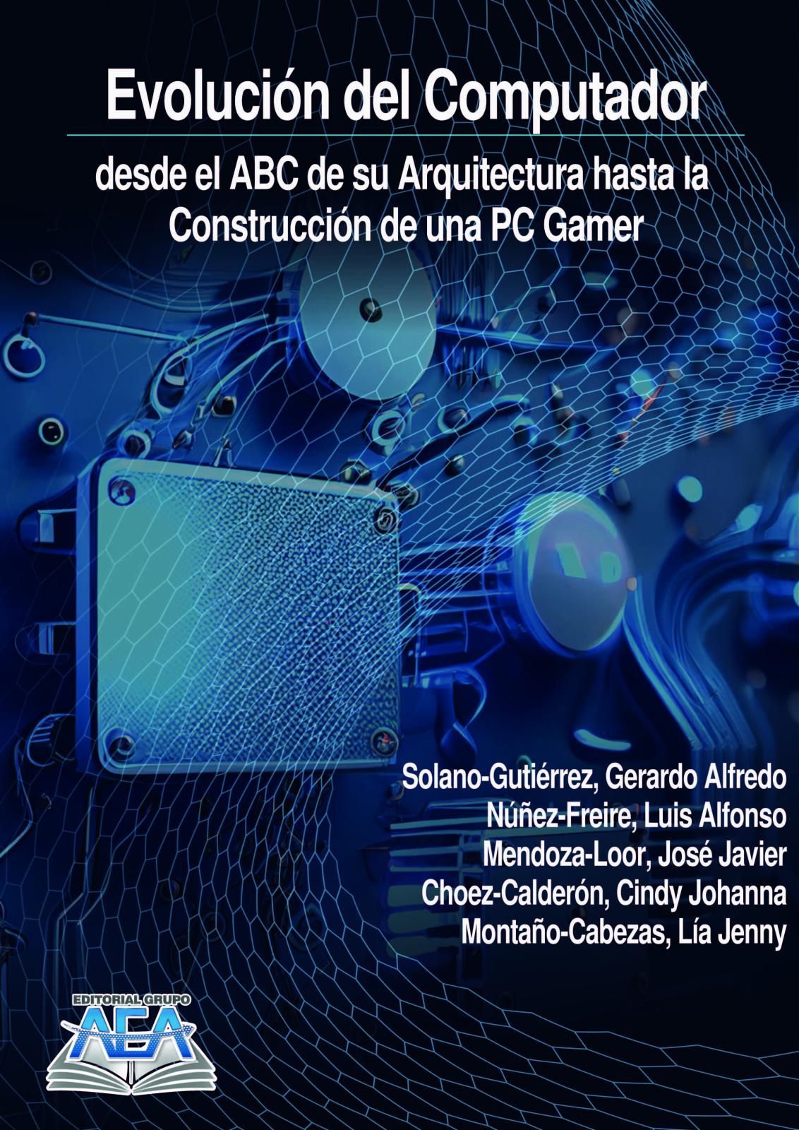 Read more about Evolución del Computador desde el ABC de su Arquitectura hasta la Construcción de una PC Gamer