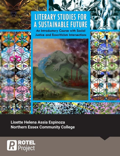 Literary Studies for a Sustainable Future: An Introductory Course with Social Justice and Ecocriticism Intersections cover image Read more about Literary Studies for a Sustainable Future: An Introductory Course with Social Justice and Ecocriticism Intersections