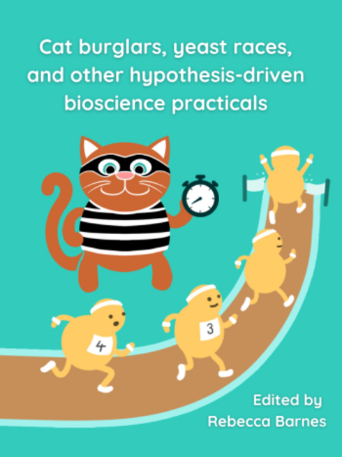 Cat burglars, yeast races, and other hypothesis-driven bioscience practicals cover image Read more about Cat burglars, yeast races, and other hypothesis-driven bioscience practicals
