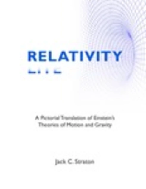 Relativity Lite: A Pictorial Translation of Einstein’s Theories of Motion and Gravity cover image Read more about Relativity Lite: A Pictorial Translation of Einstein’s Theories of Motion and Gravity