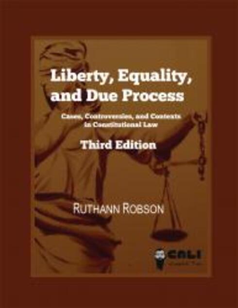 Read more about Liberty, Equality and Due Process: Cases, Controversies, and Contexts in Constitutional Law - Third Edition