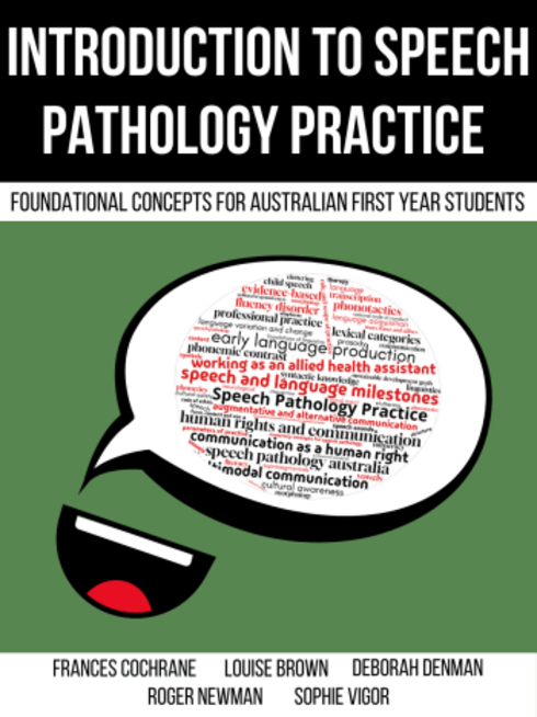 Introduction to Speech Pathology Practice: Foundational Concepts for Australian First-year Students cover image Read more about Introduction to Speech Pathology Practice: Foundational Concepts for Australian First-year Students