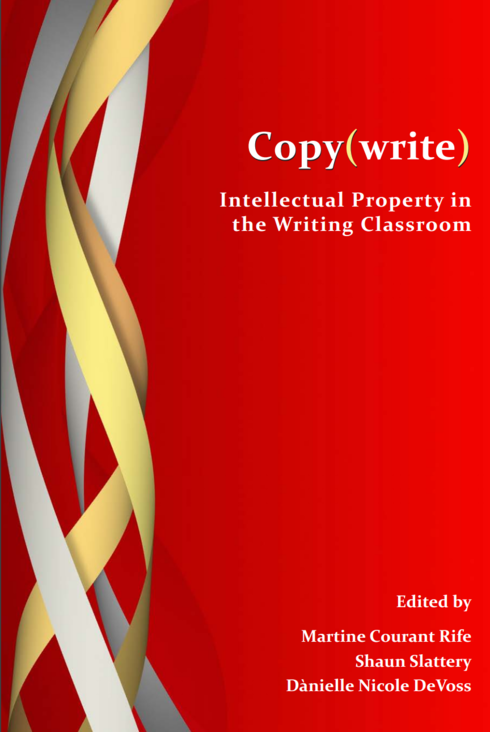 Read more about Copy(write): Intellectual Property in the Writing Classroom