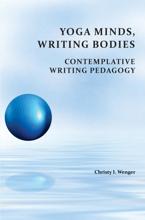 Read more about Yoga Minds, Writing Bodies: Contemplative Writing Pedagogy