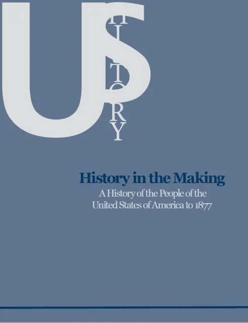 History in the Making: A History of the People of the United States of America to 1877 - 1 cover image Read more about History in the Making: A History of the People of the United States of America to 1877 - 1