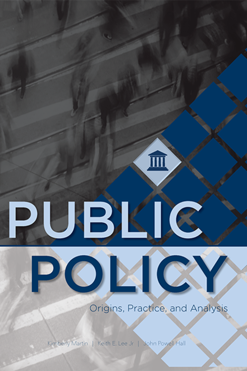 Read more about Public Policy: Origins, Practice, and Analysis