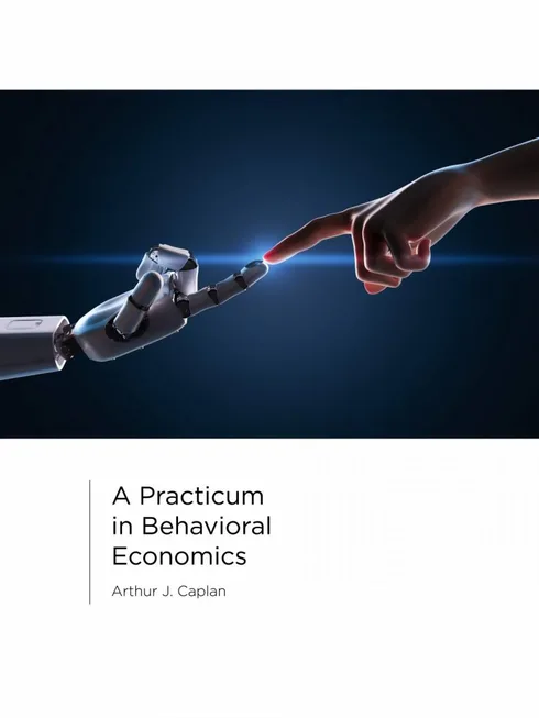 A Practicum in Behavioral Economics cover image Read more about A Practicum in Behavioral Economics