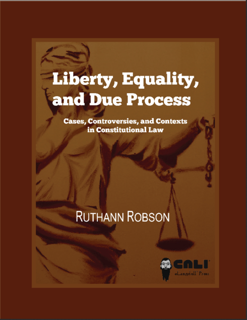 Read more about Liberty, Equality and Due Process: Cases, Controversies, and Contexts in Constitutional Law