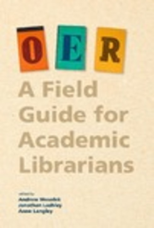 Read more about OER: A Field Guide for Academic Librarians