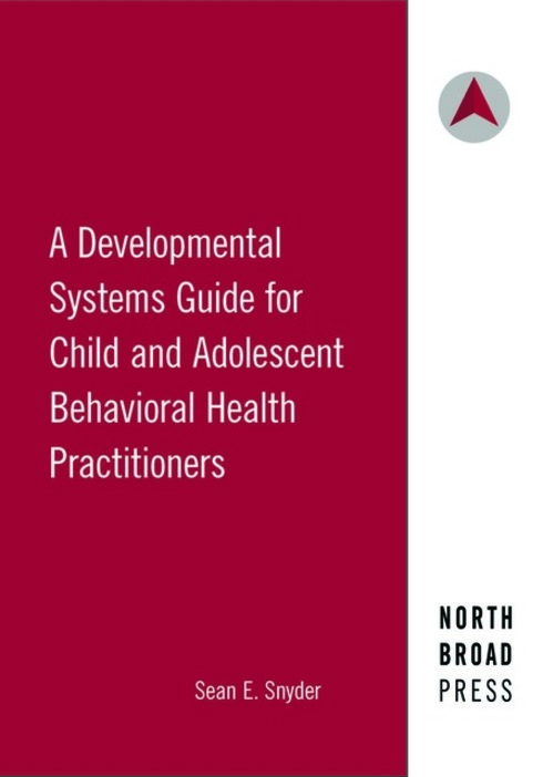 Read more about A Developmental Systems Guide for Child and Adolescent Behavioral Health Practitioners