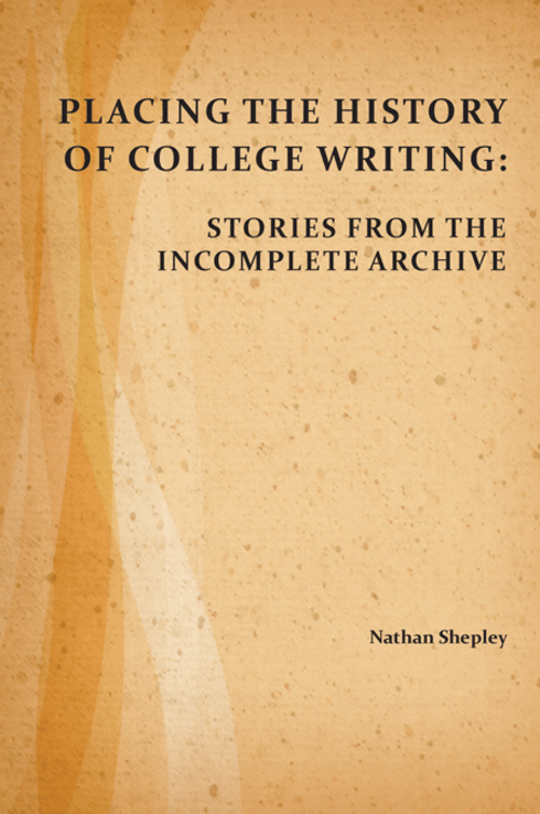 Read more about Placing the History of College Writing: Stories from the Incomplete Archive
