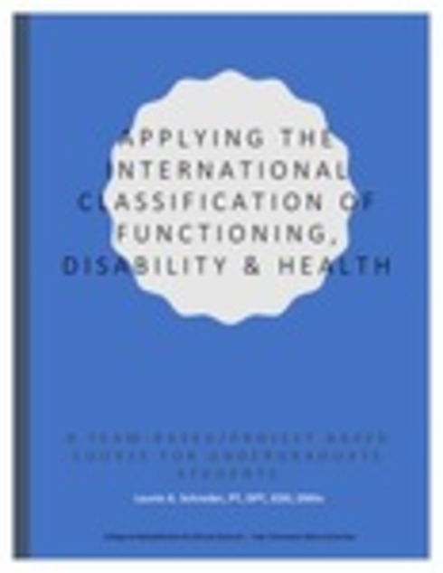 Applying the International Classification of Functioning, Disability & Health: A Team-Based/Project Based Course for Undergraduate Students cover image Read more about Applying the International Classification of Functioning, Disability & Health: A Team-Based/Project Based Course for Undergraduate Students