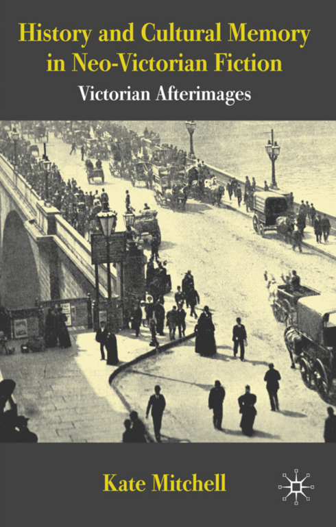 Read more about History and Cultural Memory in Neo-Victorian Fiction