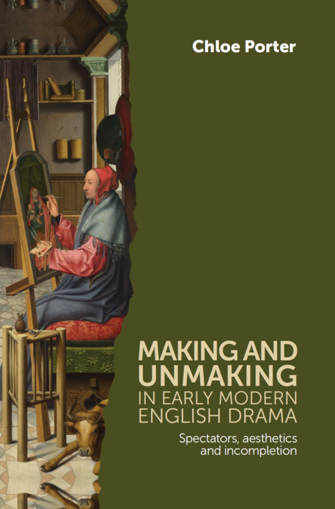 Read more about Making and Unmaking in Early Modern English Drama - Spectators, Aesthetics and Incompletion